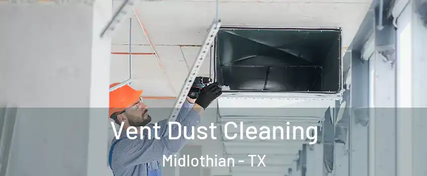  Vent Dust Cleaning Midlothian - TX