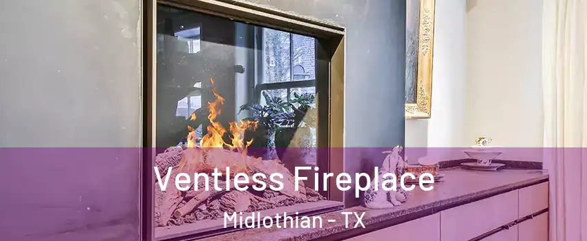  Ventless Fireplace Midlothian - TX