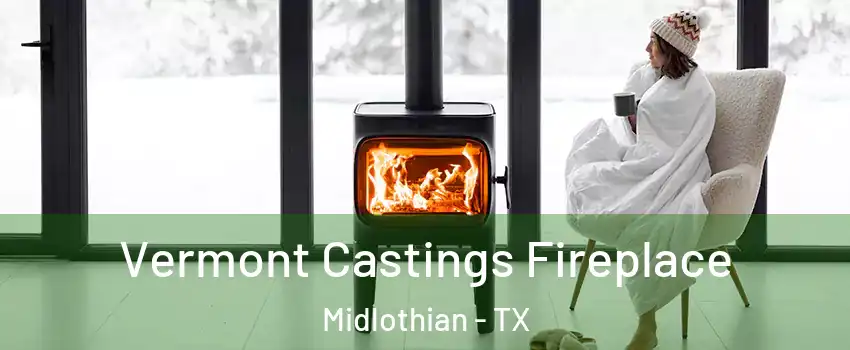  Vermont Castings Fireplace Midlothian - TX